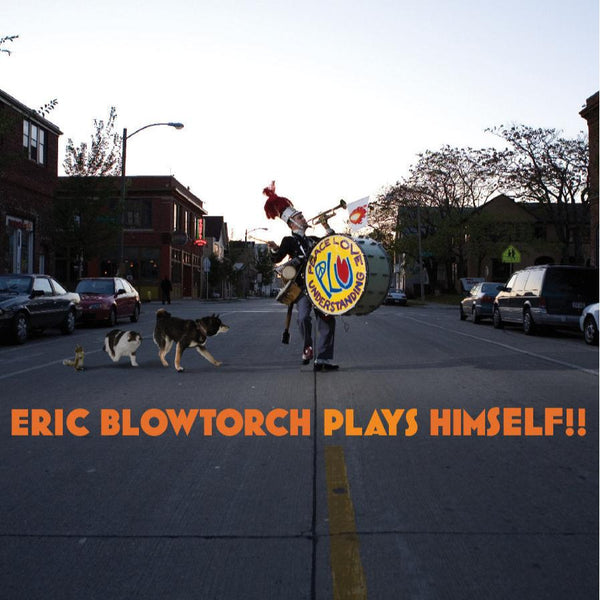 Eric Blowtorch Plays Himself!! (New LP)